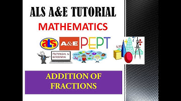 Video 22   ALS A&E TUTORIAL   MATH - ADDING FRACTIONS