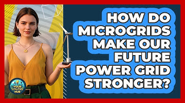 How Do Microgrids Make Our Future Power Grid Stronger? - Your Utilities Hub
