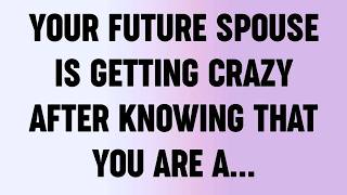 .Your Future Spouse is getting crazy after knowing that you are A...?