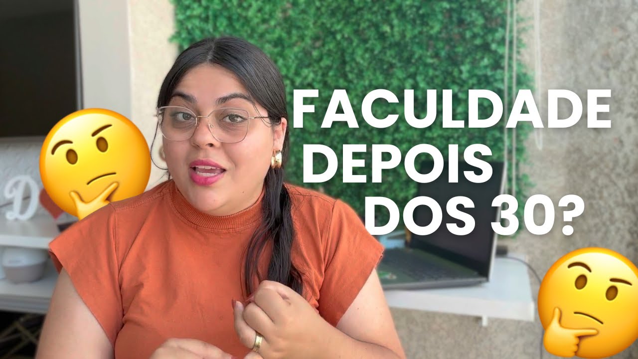 FACULDADE aos 30: por que eu só comecei agora