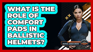 What Is The Role Of Comfort Pads In Ballistic Helmets? - Tactical Locker Experts
