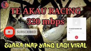 INAP TE AKAU RACING || suara inap yang lagi viral