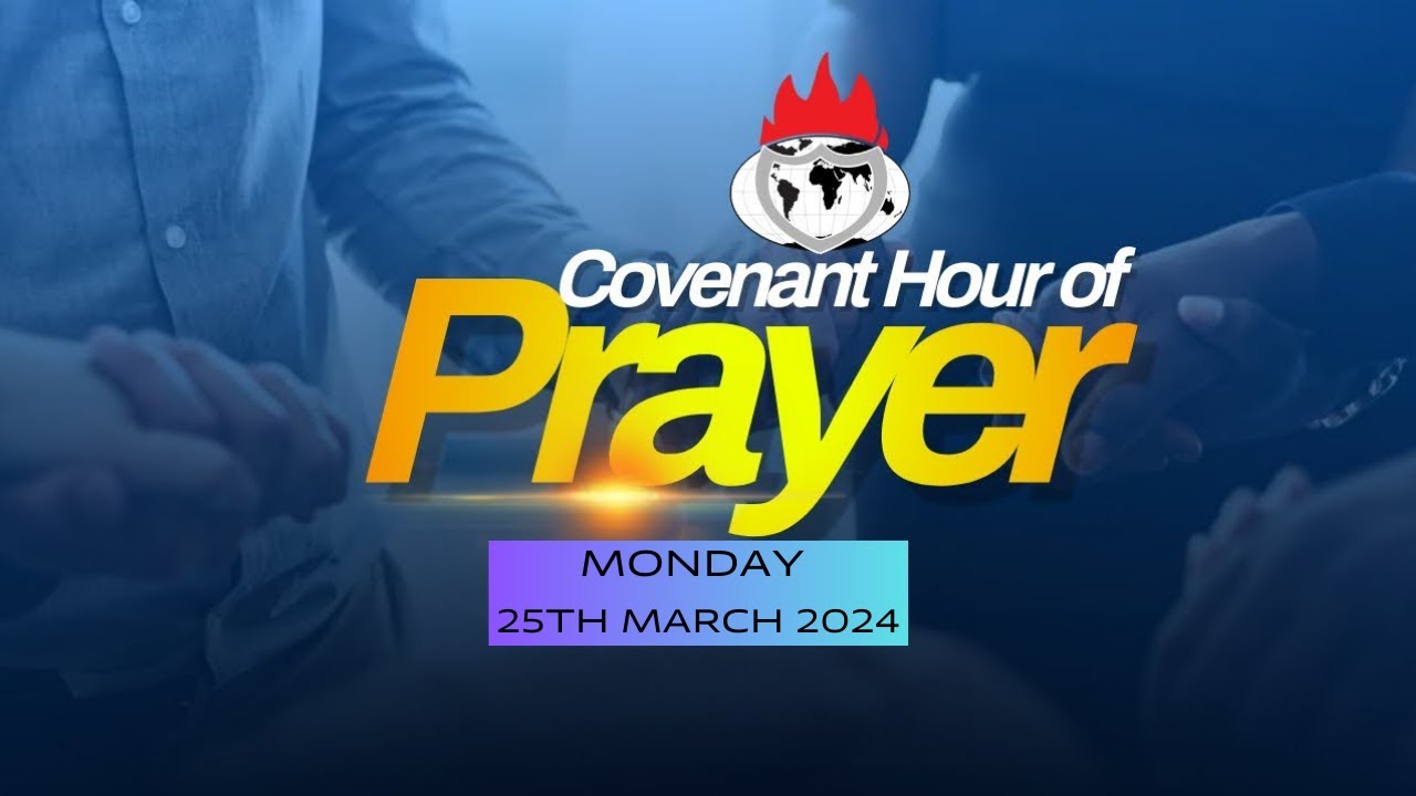 COVENANT HOUR OF PRAYER || FAITH TABERNACLE OTA || 25TH MARCH 2024