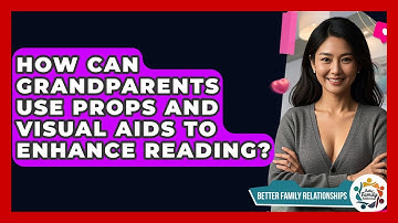 How Can Grandparents Use Props And Visual Aids To Enhance Reading? - Better Family Relationships