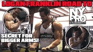 LOGAN'S SECRET FOR BIGGER ARMS | ROAD TO IFBB NY PRO 2020