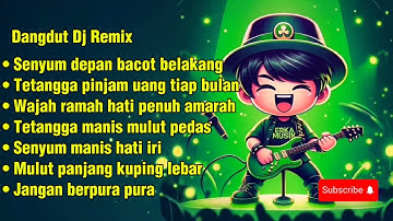 Dangdut DJ Remix – Senyum Depan Bacot Belakang | Tetangga Mulut Pedas