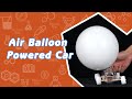 How to Make an Air-Powered Balloon Car?