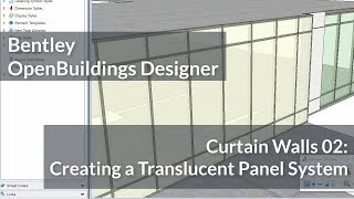 Bentley OpenBuildings: Curtain Walls: 02 Creating a Translucent Panel System