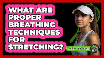 What Are Proper Breathing Techniques For Stretching?