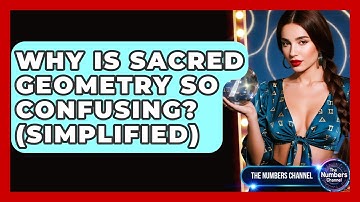 Why Is Sacred Geometry So Confusing? (Simplified) - The Numbers Channel