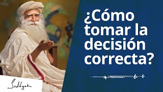 ¿Cómo siempre tomar la mejor decision? | Sadhguru