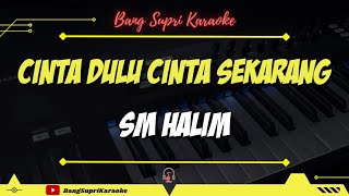 Download lagu S.m Halim - Cinta Dulu Cinta Sekarang Karaoke No Vocal mp3
