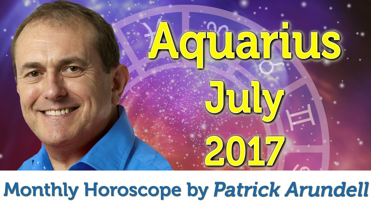 Aquarius July 2017 Horoscope YouTube
