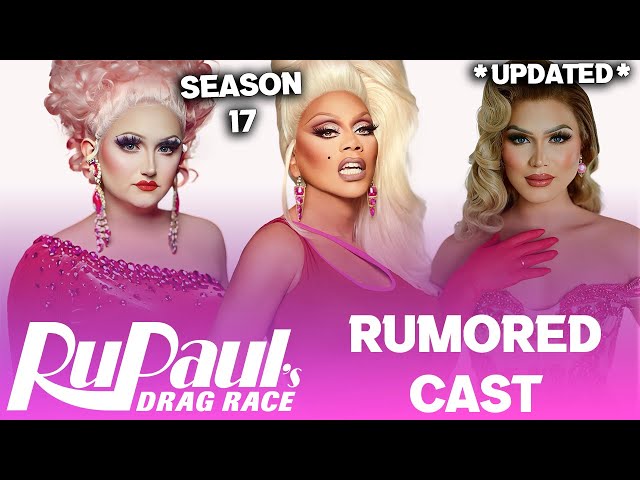 Season 17 *UPDATED* Rumored Cast - RuPaul's Drag Race class=