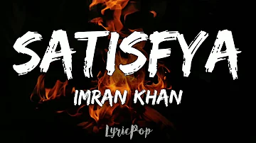 Imran Khan - Satisfya (Lyrical Video)
