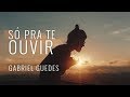 GABRIEL GUEDES | SÓ PRA TE OUVIR