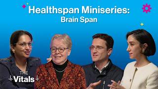 The Vitals | Healthspan Explained: A Miniseries | Episode 2: Brain Span