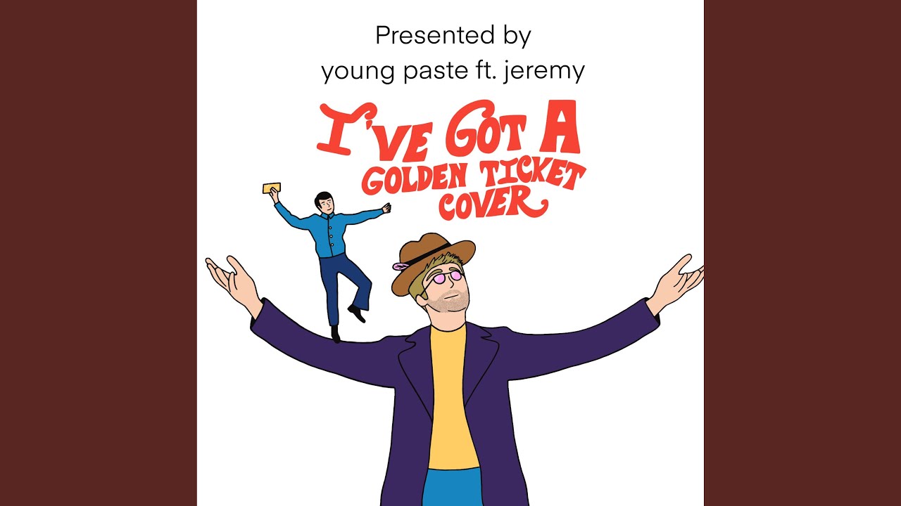 I've Got a Golden Ticket (feat. jeremy) - YouTube