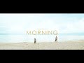 SOMETIME&#39;S - Morning [Official Music Video]