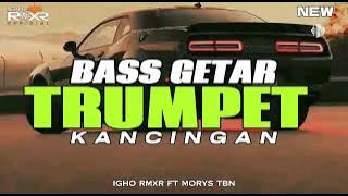 × BASS BETAR🌴 TRUMPET KANCINGAN ( Igho Rmxr ft Morys TBN )