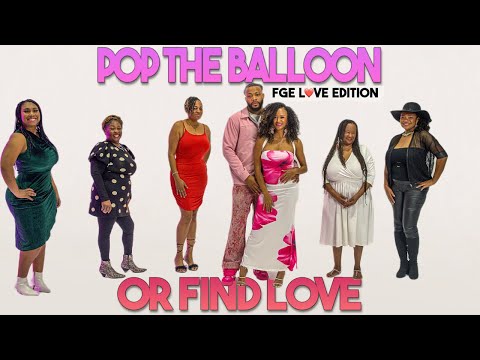 Ep 30: Pop The Balloon Or Find Love | FGE L❤️VE Edition