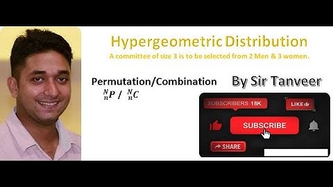 Hypergeometric dist. (If members are selected from a committee of any size  then?) By Sir Tanveer