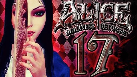 Alice: Madness Returns Walkthrough Part 17 (PS3, X360, PC) 100% {Chapter 4: Queensland}