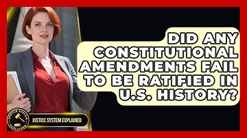 Did Any Constitutional Amendments Fail to Be Ratified in U.S. History? - Justice System Explained