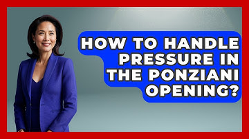 How To Handle Pressure In The Ponziani Opening? - The Chess Codex