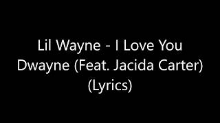 Lil Wayne - I Love You Dwayne (Feat. Jacida Carter) (Lyrics)