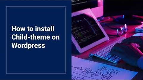How to upload and activate Wordpress Child-Theme