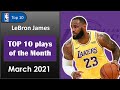 LeBron James TOP 10 plays of the month | March 2021