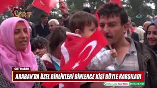 ARABAN’DA ÖZEL BİRLİKLERİ BİNLERCE KİŞİ BÖYLE KARŞILADI