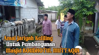 Amal Jariyah Keliling Untuk Masjid ROUDHOTUL MUTTAQIN