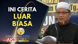 Cerita Luar Biasa 😦 | Ustaz Badlishah Alaudin