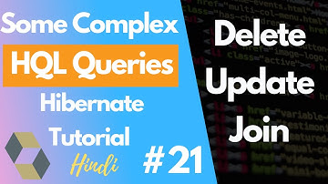 #21. Some more HQL Complex Queries | Delete | Update | Join Queries | Hibernate Tutorial in hindi