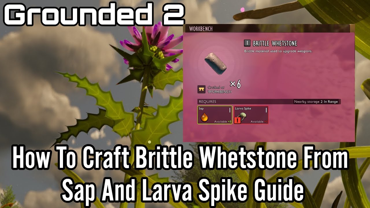 Grounded 2, How To Craft Brittle Whetstone From Sap And Larva Spike,Without Mining Guide