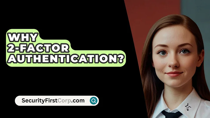 Why 2-Factor Authentication? - SecurityFirstCorp.com