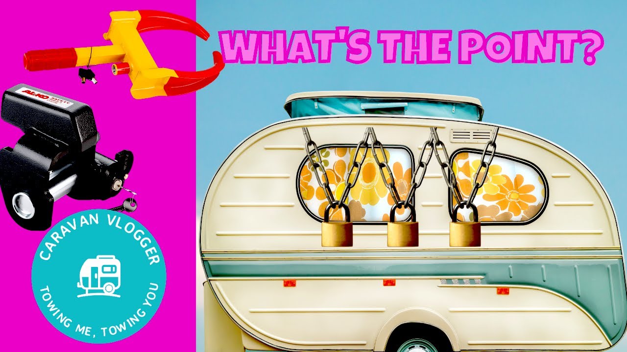 How to Secure Your Caravan: The Best Caravan Security Devices