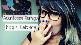 Aconteceu Comigo - Paguei Calcinha Por Naah Oliveira