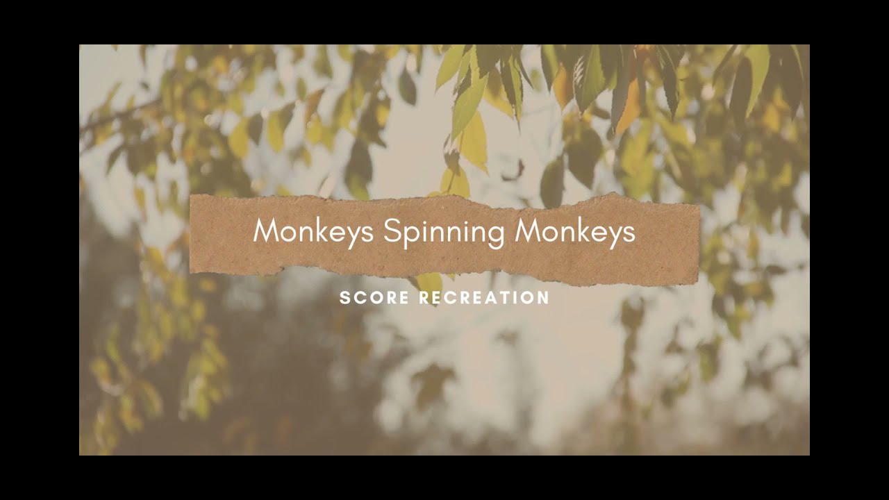 Monkeys Spinning Monkeys Kevin McLeod (Score Recreation) YouTube