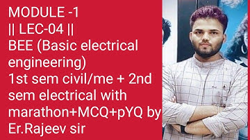 MODULE-01|| LEC-04|| BEE ( Basic electrical engg) 1st sem civil/me+2nd sem electrical # B-TECH AKU#