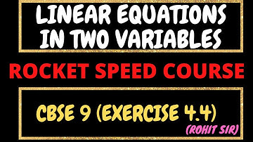 CBSE 9 | LINEAR EQUATIONS IN TWO VARIABLES | EX-4.4 COMPLETE | ROCKET SPEED COMPLETE COURSE | 7 min