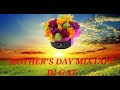 MOTHER'S DAY MIX MAY 2021 THE BEST OF MOTHER'S DAY SONGS