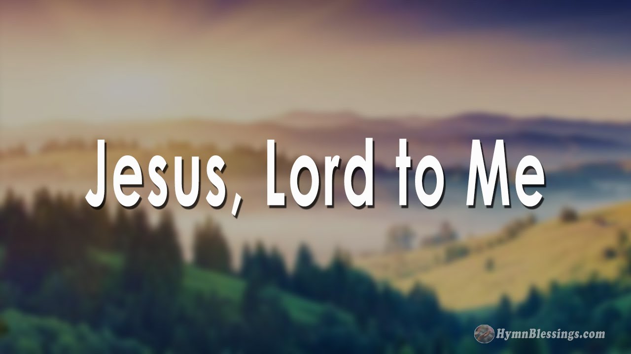 "Jesus, Lord to Me" Projection Ready Hymns YouTube