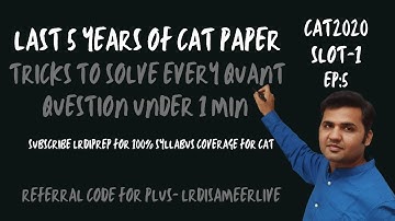 Last 5 Years Of CAT Papers-Tricks To Solve Every Question Under 1 Min : Episode 5 (CAT 2020 Slot-1)
