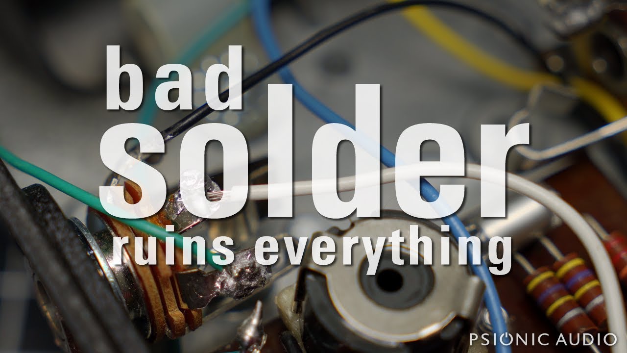 Bad Solder Ruins Everything YouTube