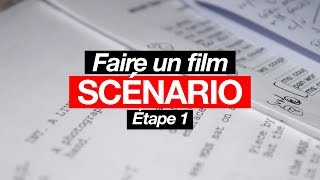 LE SCÉNARIO  FAIRE UN FILM (1/3)