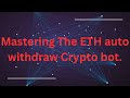 Mastering The ETH auto withdraw Crypto bot...