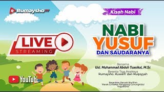 Kisah Nabi: Nabi Yusuf dan Saudaranya - Ustadz M Abduh Tuasikal